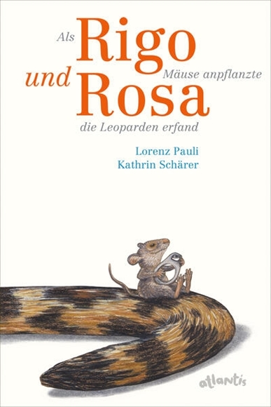 Bild von Pauli, Lorenz: Als Rigo Mäuse anpflanzte und Rosa die Leoparden erfand