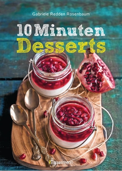 Bild von Redden Rosenbaum, Gabriele: 10-Minuten-Desserts - 95 blitzschnelle Rezepte für wunderbare Nachspeisen