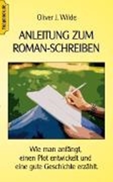 Bild von Wilde, Oliver J.: Anleitung zum Roman-Schreiben (eBook)