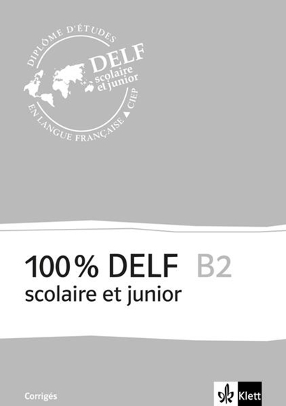 Bild von 100 % DELF B2, Version scolaire et junior. Corrigés
