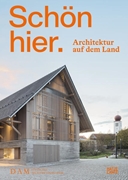 Cover-Bild zu Becker, Annette (Hrsg.): Schön hier. Architektur auf dem Land