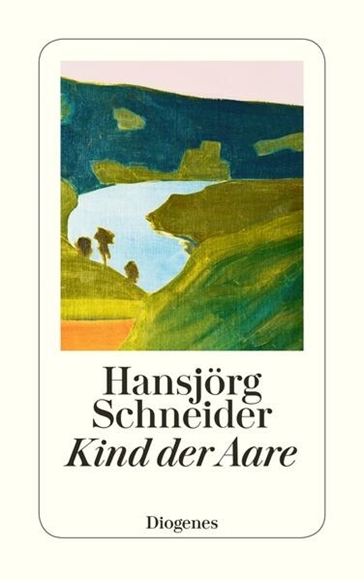 Bild von Schneider, Hansjörg: Kind der Aare