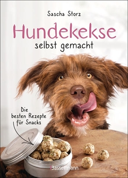 Bild von Storz, Sascha: Hundekekse selbst gemacht. Die besten Rezepte für Snacks