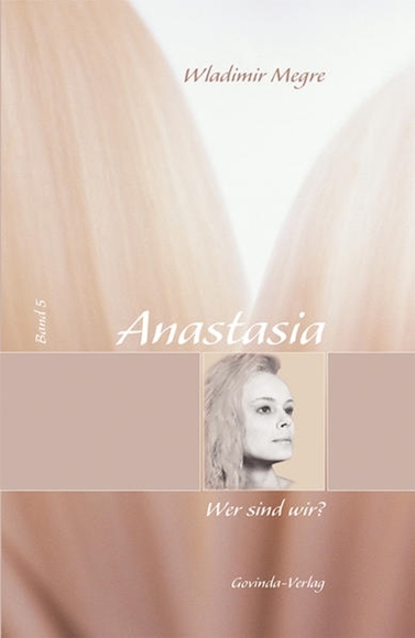 Bild von Megre, Wladimir: Anastasia / Anastasia, Wer sind wir?