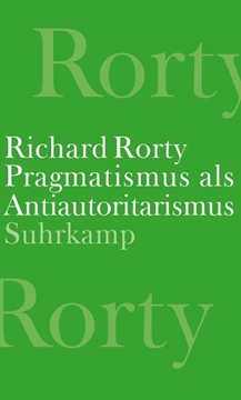 Bild von Rorty, Richard: Pragmatismus als Antiautoritarismus
