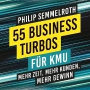 Cover-Bild zu Semmelroth, Philip: 55 Business-Turbos für KMU (Audio Download)