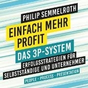 Cover-Bild zu Semmelroth, Philip: Einfach mehr Profit: Das 3P-System (Audio Download)